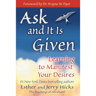 Ask & It Is Given: Learning to Manifest Your Desires