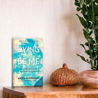 Anita Moorjani Dying to Be Me: My Journey from Cancer, to Near Death, to True Healing