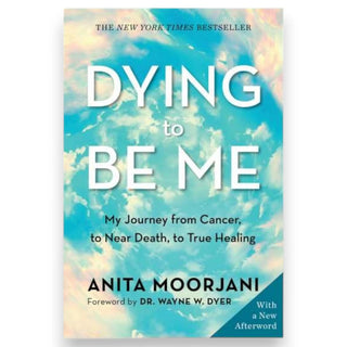Book cover of 'Dying to Be Me' by Anita Moorjani with a colorful abstract design.