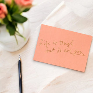 Greeting Card - Life Is Tough, But So Are You