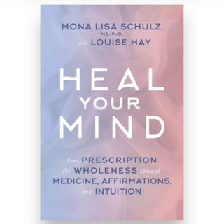 Book cover of 'Heal Your Mind' by Mona Lisa Schulz and Louise Hay with a pastel gradient background.