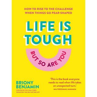 Life Is Tough (But So Are You): How to Rise to the Challenge When Things Go Pear-Shaped (Hardcover)