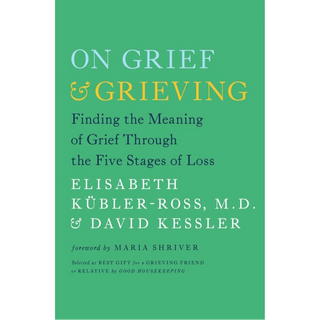 On Grief and Grieving: Finding the Meaning of Grief Through the Five Stages of Loss