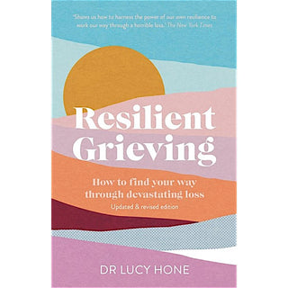 Resilient Grieving: How to find your way through devastating loss (Paperback)