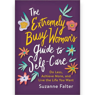 The Extremely Busy Woman's Guide to Self-Care